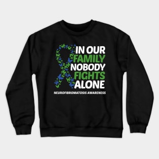 In Our Family Nobody Fights Alone Neurofibromatosis Awareness Crewneck Sweatshirt